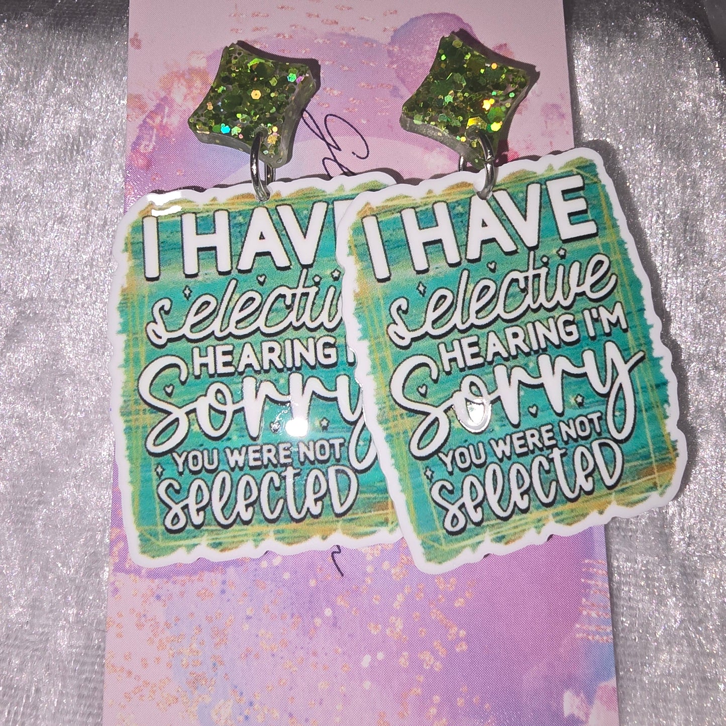 I Have Selective Hearing Sorry You Were Not Selected