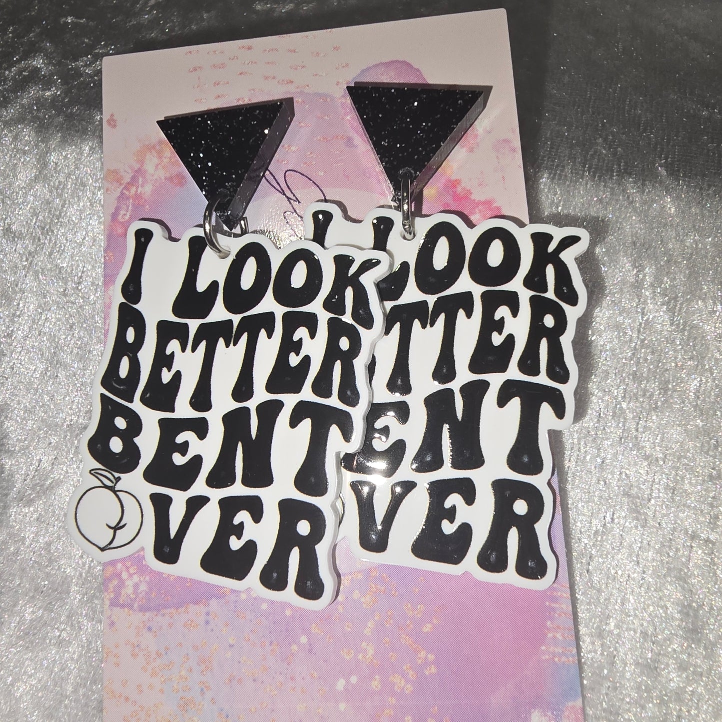 I Look Better Bent Over