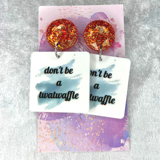 Don't Be Twatwaffle 18+ Slogan Earrings