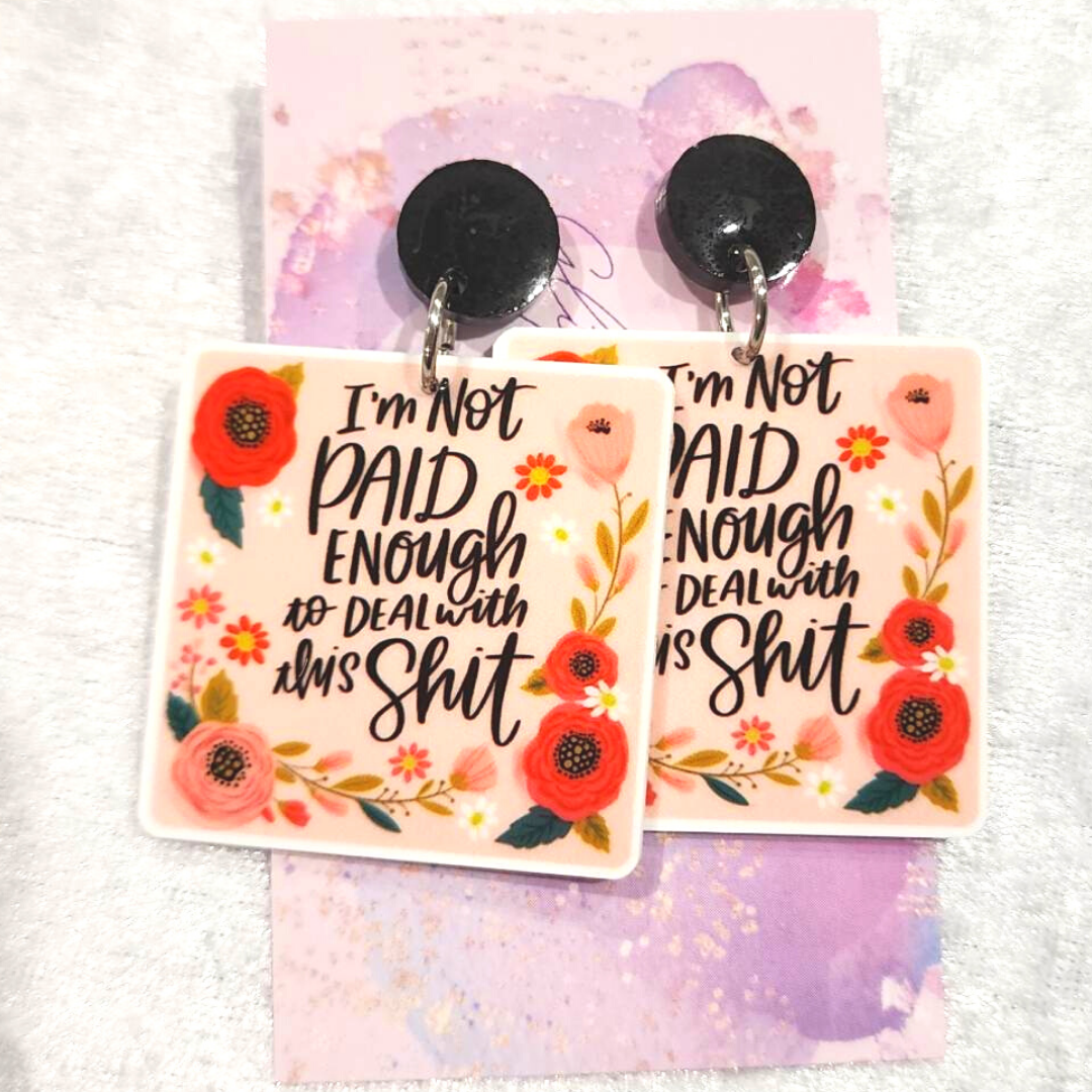 Not Paid Enough Slogan Earrings