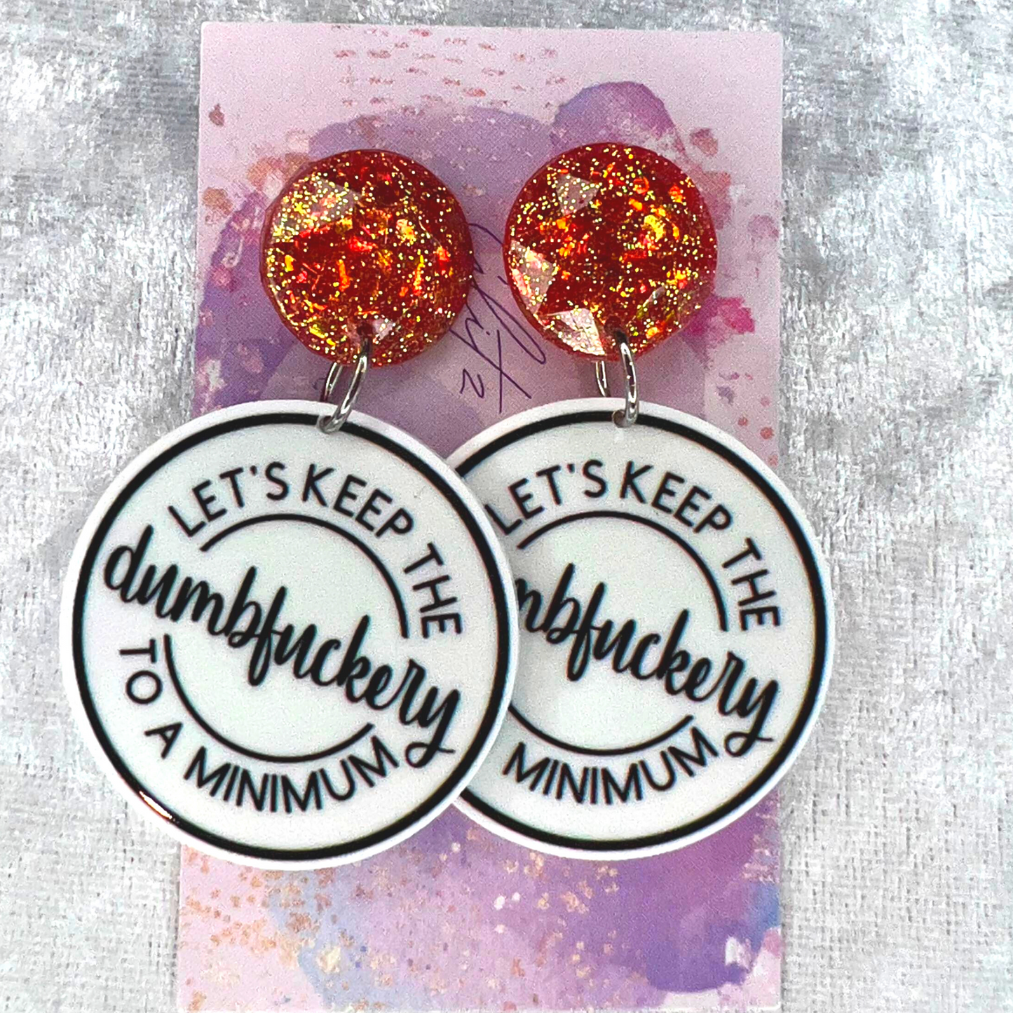 Let's Keep The Dumbfuckery To A Minimum Earrings