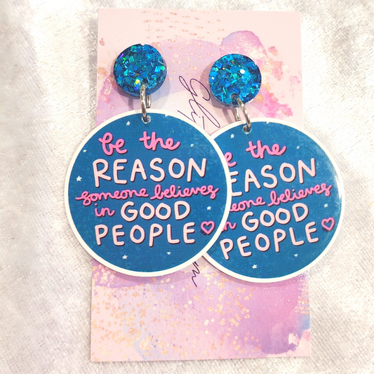 Be The Reason Someone Believes In Good People Earrings