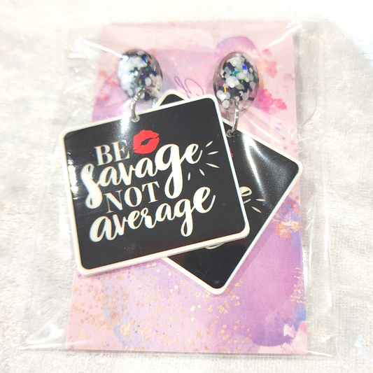 Be Savage Not Average Earrings