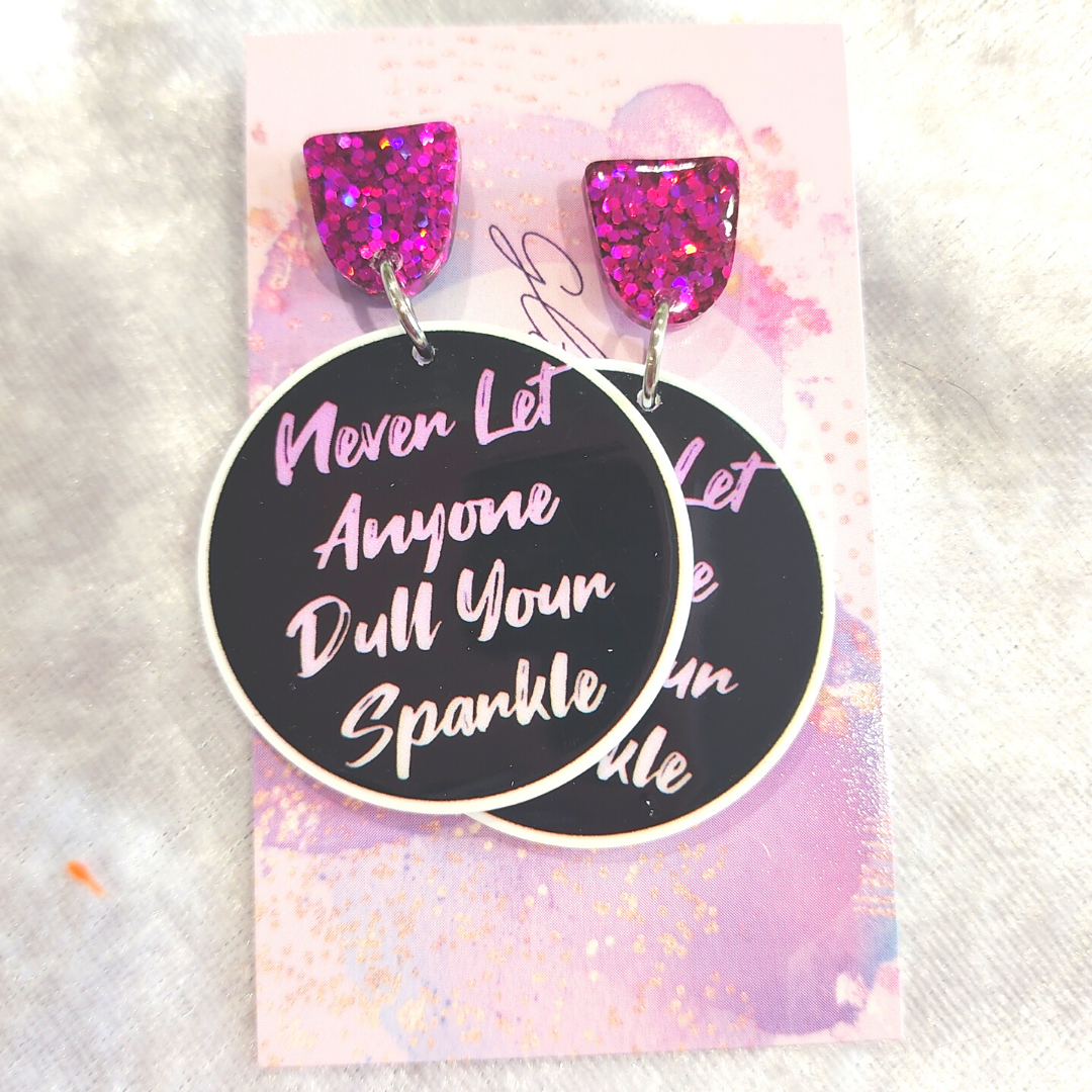 Never Let Anyone Dull Your Sparkle Earrings