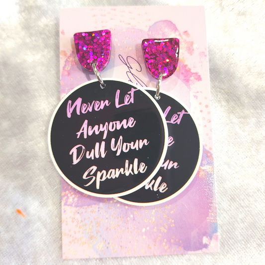 Never Let Anyone Dull Your Sparkle Earrings