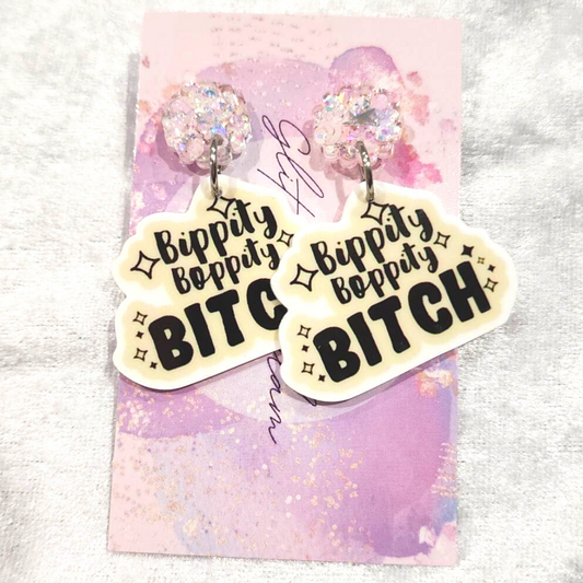 Bippity Boppity Bitch Slogan Earrings