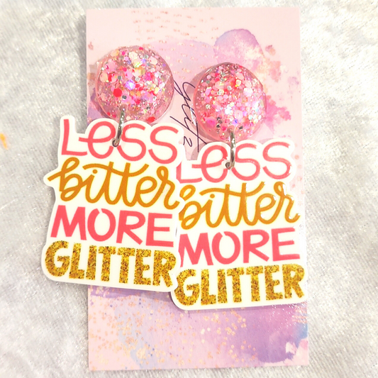 Less Bitter More Glitter Slogan Earrings