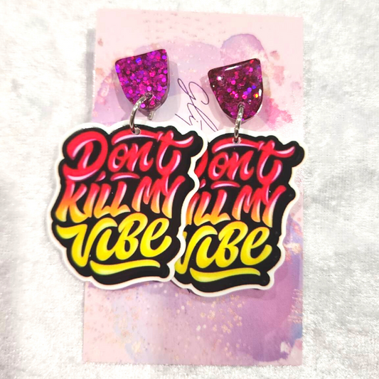 Don't Kill My Vibe Slogan Earrings