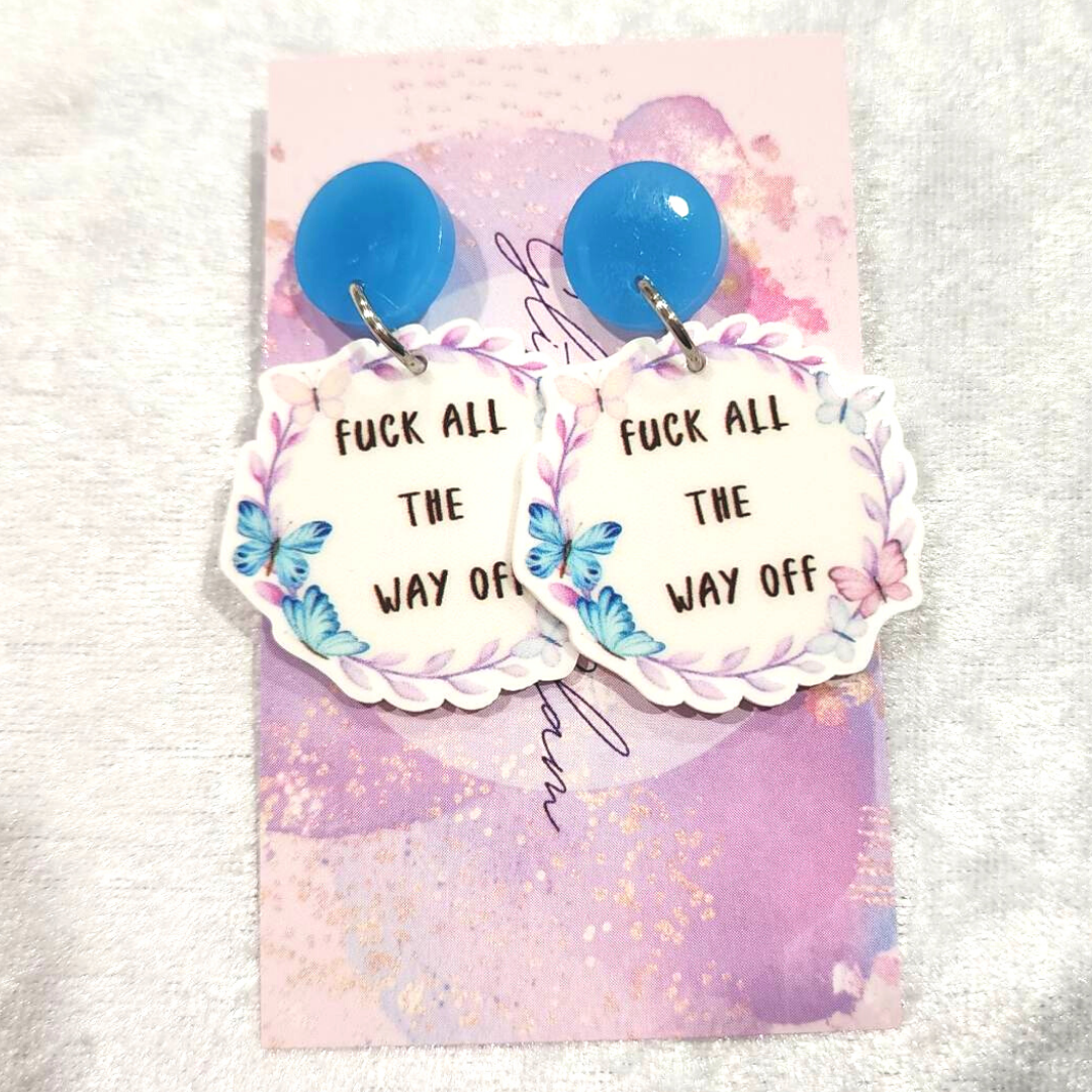 Fuck All The Way Off 18+ Slogan Earrings