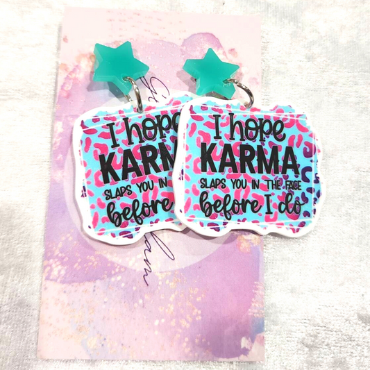 I Hope Karma Slaps You In The Face Slogan Earrings