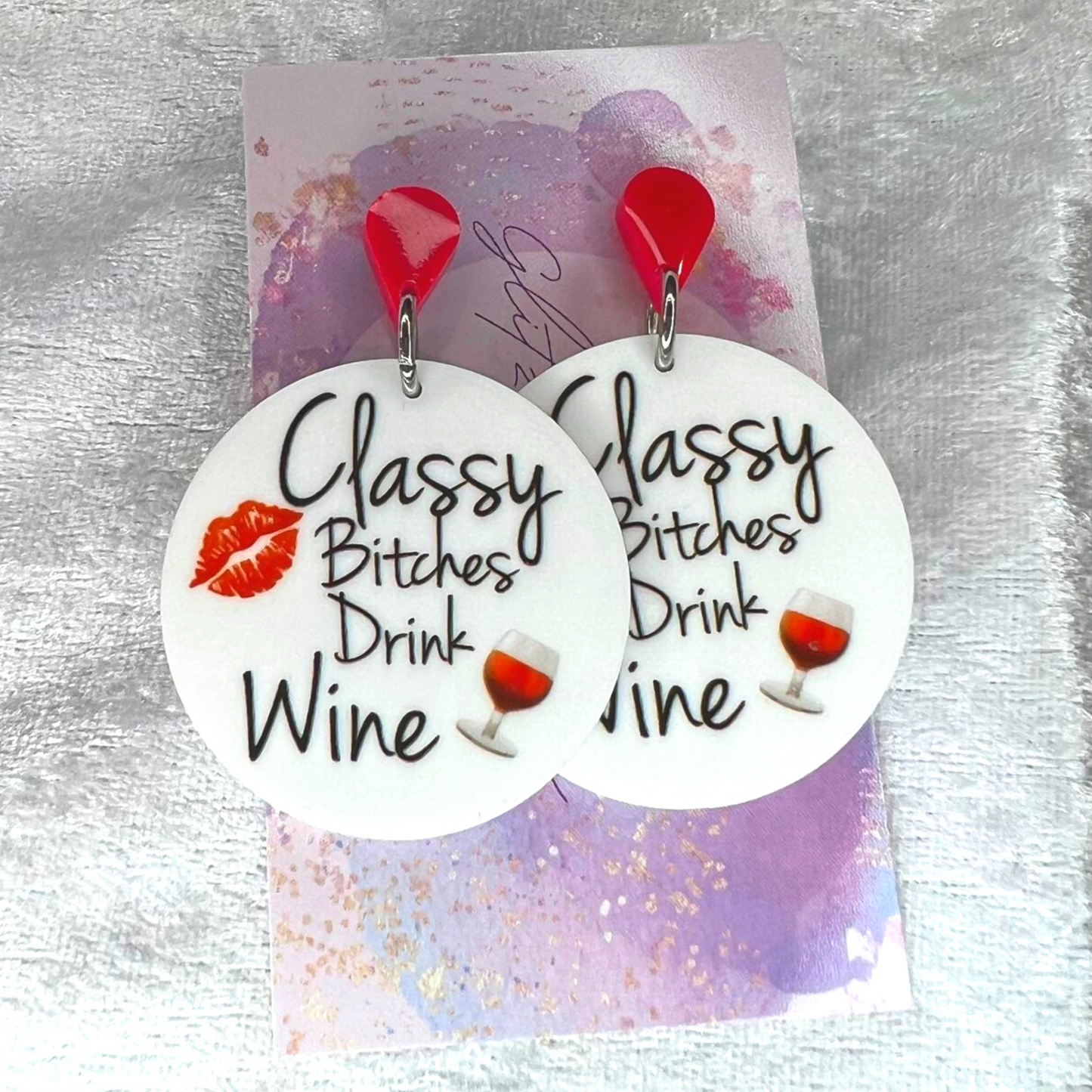 Classy Bitches Drink Wine Slogan Earrings